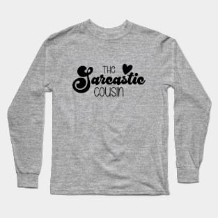 The Sarcastic Cousin Long Sleeve T-Shirt